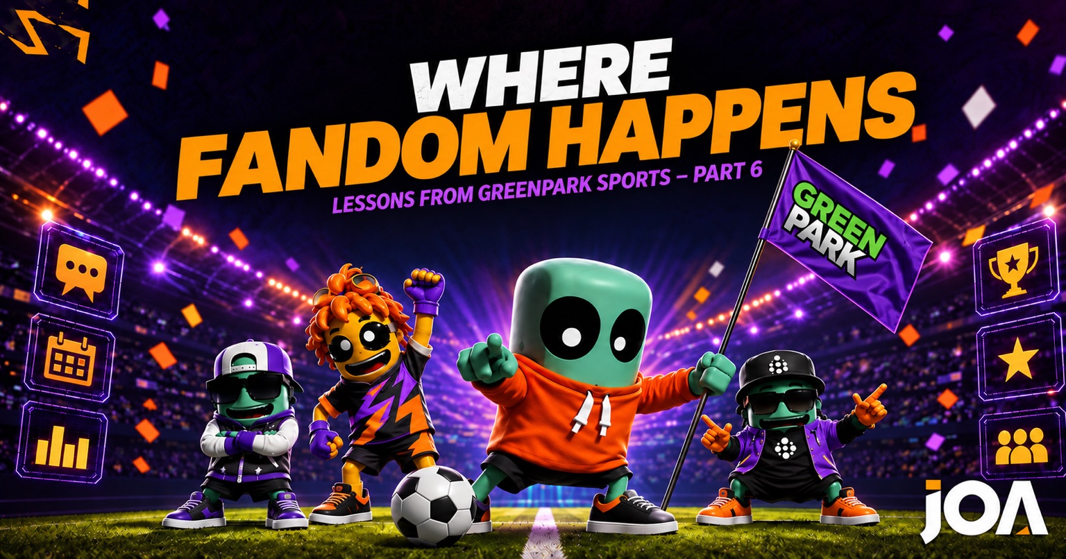 Where Fandom Happens, Lessons from GreenPark Sports, Part 6